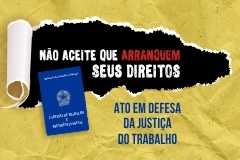 Sindicatos convocam Ato em Defesa da Justia do Trabalho e da Democracia